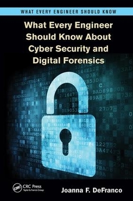 What Every Engineer Should Know About Cyber Security and Digital Forensics - Joanna F. DeFranco