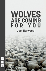 Wolves Are Coming For You (NHB Modern Plays) -  Joel Horwood