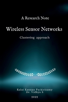 A Research Note Wireless Sensor Networks - Clustering approach - Kalai Kannan