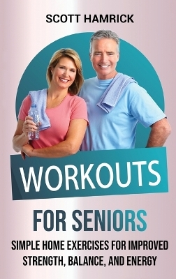 Workouts for Seniors - Scott Hamrick