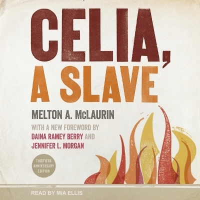 Celia, a Slave - Melton A McLaurin