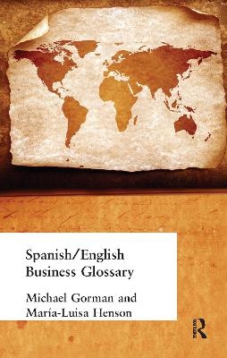 Spanish/English Business Glossary - Michael Gorman, Maria-Luisa Henson