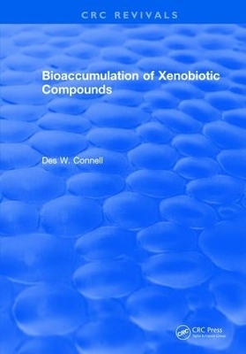 Bioaccumulation of Xenobiotic Compounds - Des W. Connell