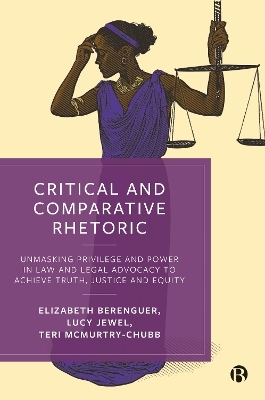 Critical and Comparative Rhetoric - Elizabeth Berenguer, Lucy Jewel, Teri A. McMurtry-Chubb