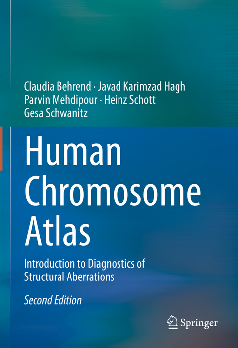 Human Chromosome Atlas - Claudia Behrend, Javad Karimzad Hagh, Parvin Mehdipour, Heinz Schott, Gesa Schwanitz