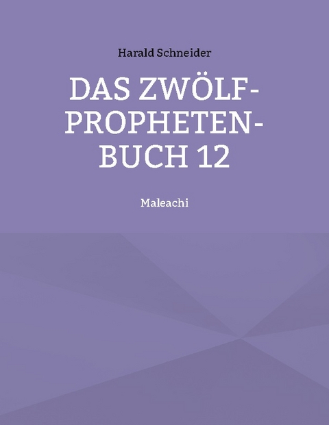 Das Zwölf-Propheten-Buch 12 - Harald Schneider