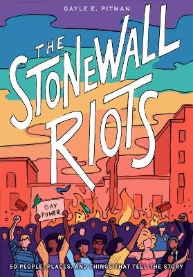 The Stonewall Riots: Coming Out in the Streets - Gayle Pitman