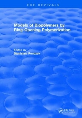 Models of Biopolymers By Ring-Opening Polymerization - Stanislaw Penczek