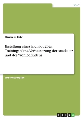 Erstellung eines individuellen Trainingsplans. Verbesserung der Ausdauer und des Wohlbefindens - Elisabeth Bohn