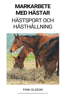 Markarbete med Hästar (Hästsport och Hästhållning) - Finn Olsson