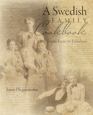 A Swedish Family Cookbook - Jonni Hegenderfer