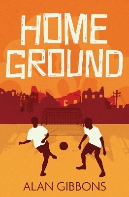 Home Ground - Alan Gibbons