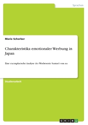 Charakteristika emotionaler Werbung in Japan - Marie Scherber