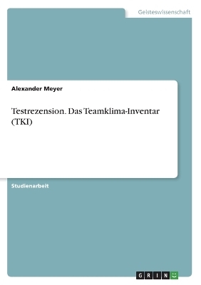 Testrezension. Das Teamklima-Inventar (TKI) - Alexander Meyer