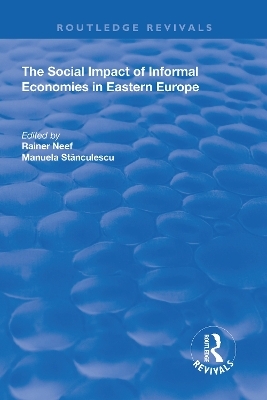 The Social Impact of Informal Economies in Eastern Europe - Manuela Stanculescu