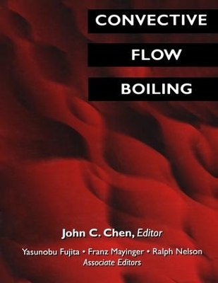 Convective Flow Boiling - John C. Chen