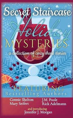 Secret Staircase Holiday Mysteries - Connie Shelton, J M Poole, Jennifer J Morgan