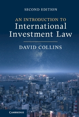 An Introduction to International Investment Law - David Collins