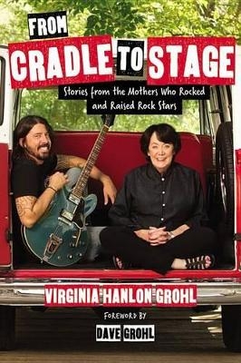 From Cradle to Stage - Virginia Hanlon Grohl