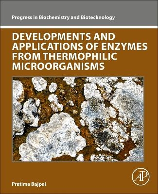 Developments and Applications of Enzymes From Thermophilic Microorganisms - Pratima Bajpai