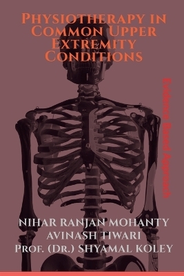 Physiotherapy in Common Upper Extremity Conditions - Nihar Ranjan