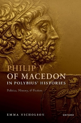 Philip V of Macedon in Polybius' Histories - Emma Nicholson