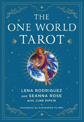 The One World Tarot - Lena Rodriguez, Seanna Rose, June Rifkin