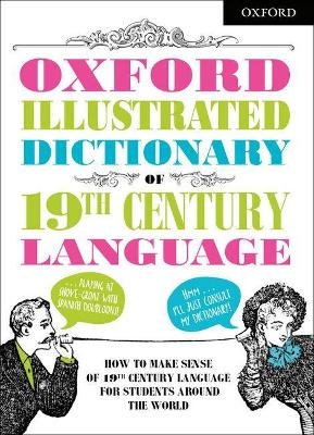 Oxford Illustrated Dictionary of 19th Century Language - Oxford Dictionaries