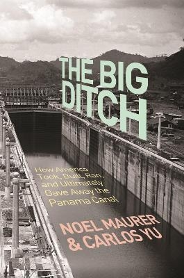 The Big Ditch - Noel Maurer, Carlos Yu