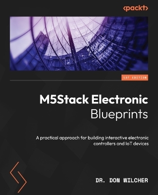 M5Stack Electronic Blueprints - Dr. Don Wilcher