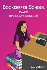 Bookkeeper School : Pre-QB, How To Save Tax Dollars -  Gina D'amore