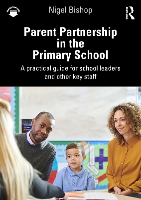 Parent Partnership in the Primary School - Nigel Bishop