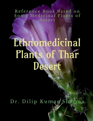 Ethnomedicinal Plants of Thar Desert - Dilip Sharma