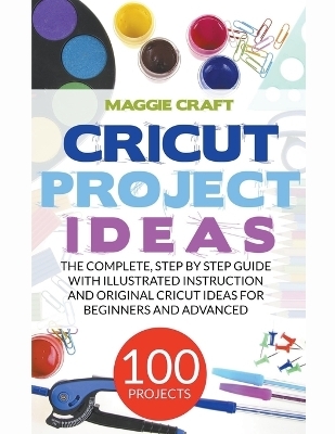 Cricut Project Ideas 100 Projects - Maggie Craft