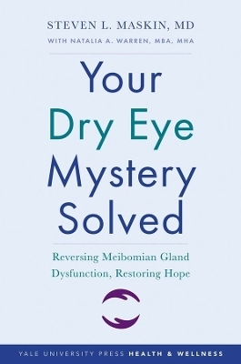 Your Dry Eye Mystery Solved - Steven L. Maskin