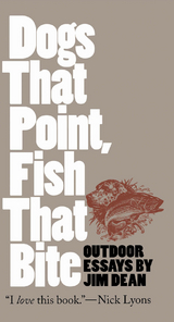 Dogs That Point, Fish That Bite -  Jim Dean