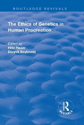 The Ethics of Genetics in Human Procreation - 