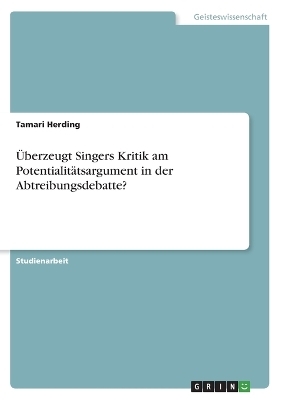 Ãberzeugt Singers Kritik am PotentialitÃ¤tsargument in der Abtreibungsdebatte? - Tamari Herding