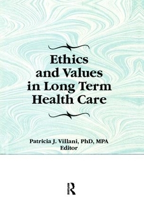 Ethics and Values in Long Term Health Care - Patricia Villani