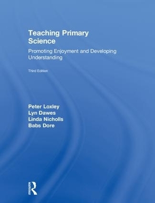 Teaching Primary Science - Peter Loxley, Lyn Dawes, Linda Nicholls, Babs Dore