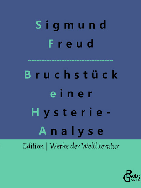 Bruchstück einer Hysterie-Analyse - Sigmund Freud