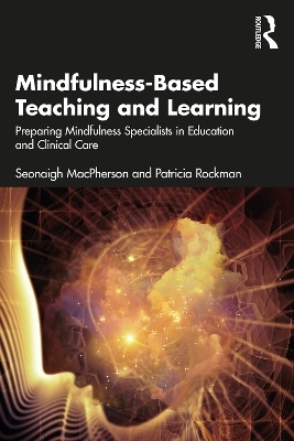 Mindfulness-Based Teaching and Learning - Seonaigh MacPherson, Patricia Rockman