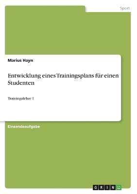 Entwicklung eines Trainingsplans fÃ¼r einen Studenten - Marius Hayn