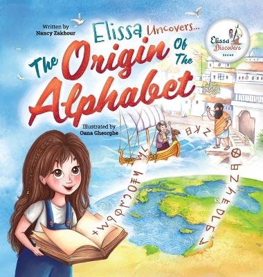 Elissa Uncovers...The Origin of the Alphabet - Nancy Zakhour