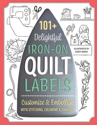 101+ Delightful Iron-on Quilt Labels - Casey Dukes