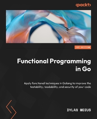 Functional Programming in Go - Dylan Meeus