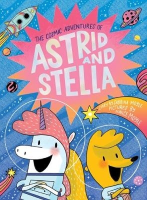 The Cosmic Adventures of Astrid and Stella (A Hello!Lucky Book) -  Hello!Lucky, Sabrina Moyle