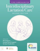 Core Curriculum for Interdisciplinary Lactation Care - Lactation Education Accreditation and Approval Review Committee (LEAARC); Spencer, Becky; Campbell, Suzanne Hetzel; Chamberlain, Kristina