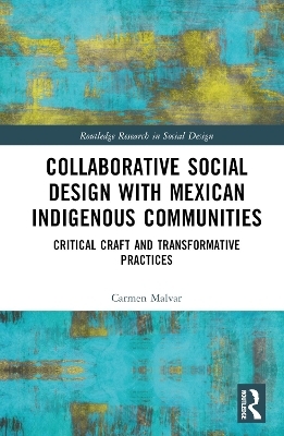 Collaborative Social Design with Mexican Indigenous Communities - Carmen Malvar