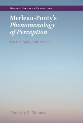 Merleau-Ponty's Phenomenology of Perception - Timothy D. Mooney